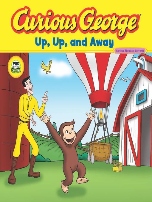 Title details for Curious George Up, Up, and Away (CGTV Read-aloud) by H. A. Rey - Available